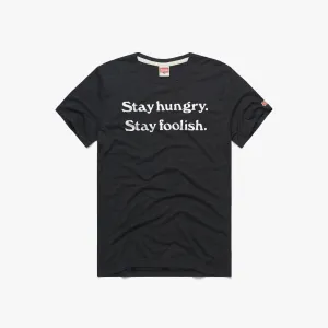 Stay Hungry Stay Foolish